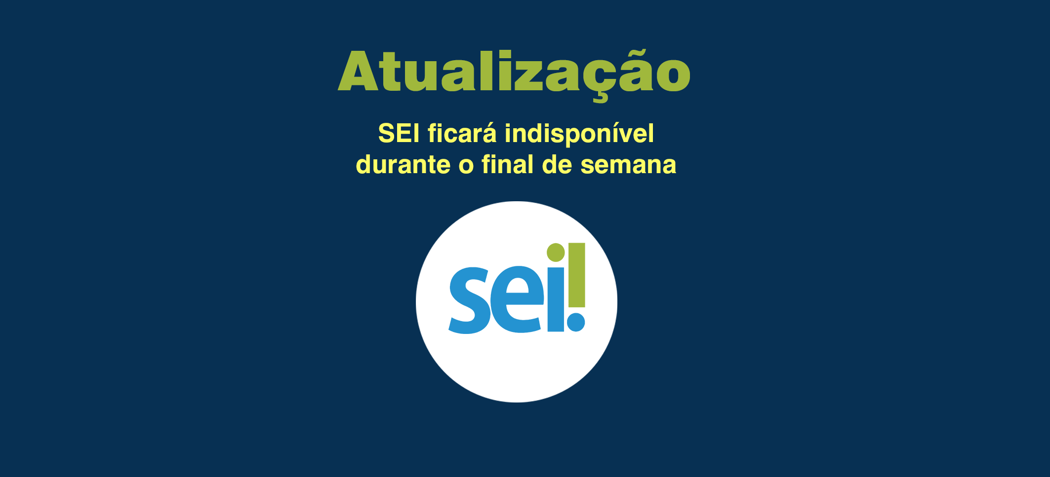 Atualização: SEI ficará indisponível durante o final de semana  
		Última atualização:  21/03/2025 às 16:51:00