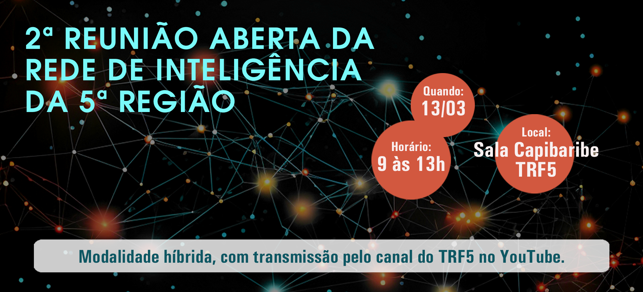 Segunda Reunião Aberta da Rede de Inteligência do TRF5 acontecerá em março 
		Última atualização:  07/03/2025 às 12:28:00