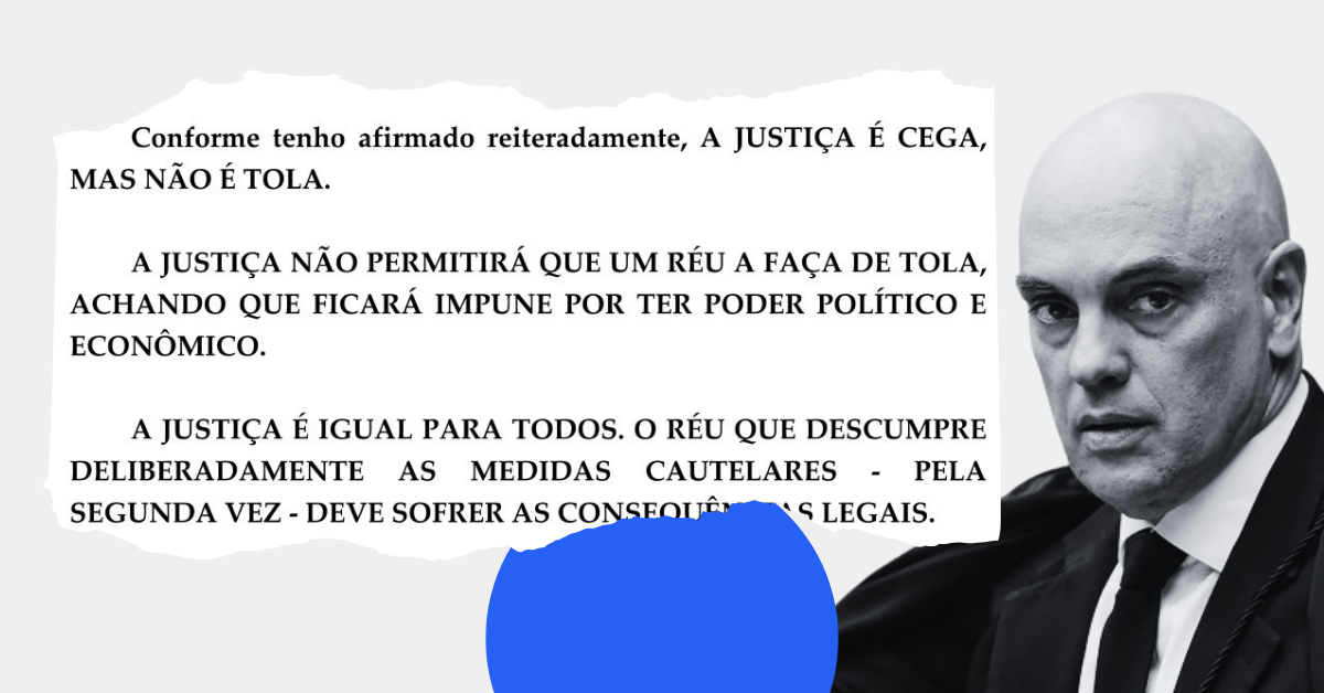 “A Justiça é igual para todos”, diz Moraes em decisão contra Bolsonaro
