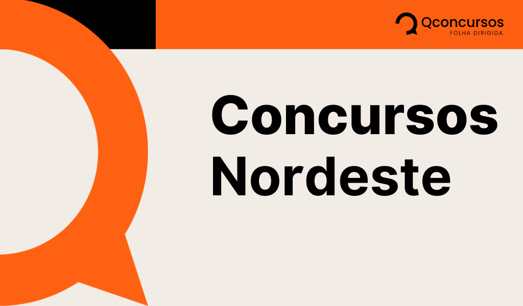 Concursos Nordeste: veja vagas previstas; salário até R$36 mil