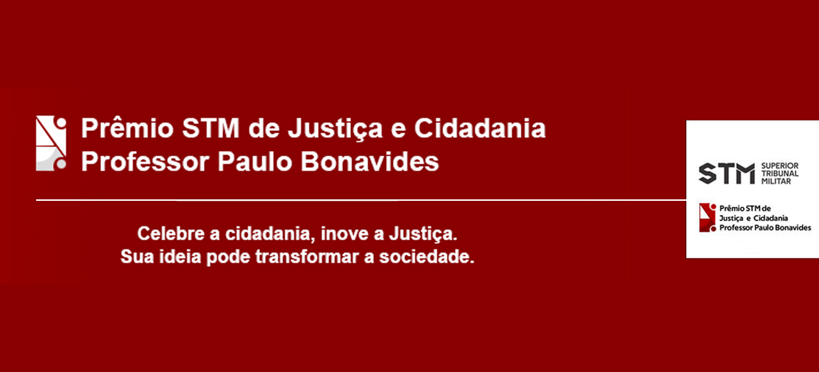 Inscrições para o Prêmio STM de Justiça e Cidadania Professor Paulo Bonavides vão até 1º/04  
		Última atualização:  23/03/2026 às 13:47:00